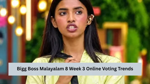 Bigg Boss Malayalam 8 Week 3 Online Voting Trends